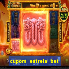 cupom estrela bet primeiro deposito